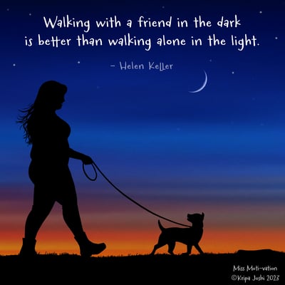 Walking with a friend in the dark