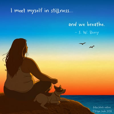 I meet myself in stillness