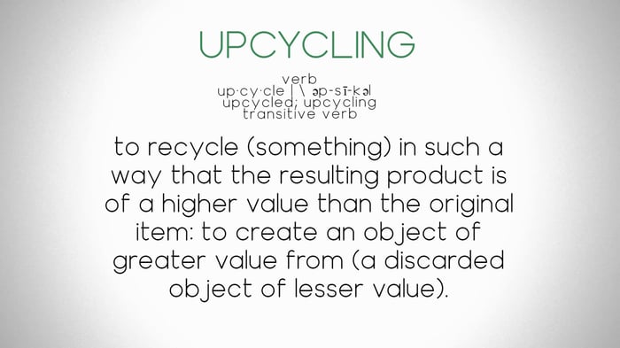 Upscaling Upcycling